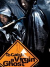 To Catch a Virgin Ghost (2004)