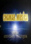 Chamar a Música (2011)