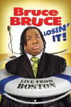 Bruce Bruce: Losin' It (2011)