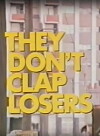 They Don't Clap Losers (1975)