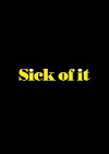 Sick of It (2018)