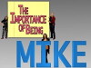 Importance of Being Mike (2013)