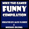 Mike the Gamer Funny Compilation (2017)