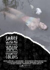 Share with Me Your Brightest Colors (2017)