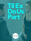 Til Ex Do Us Part (2018)