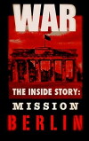 War, the Inside Story: Mission Berlin (1996)