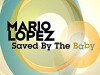 Mario Lopez: Saved by the Baby (2010)