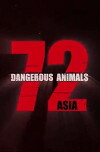 72 Dangerous Animals - Asia (2018)
