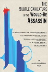 The Subtle Caricature of the Would Be Assassin (2017)