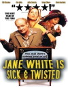 Jane White Is Sick & Twisted (2002)
