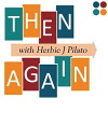 Then Again with Herbie J Pilato (2017)
