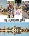 Sur Les Toits Des Villes, la vie d'en haut (2018)