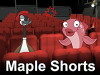 Maple Shorts! (2005)