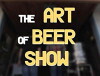 The Art of Beer Show (2014)