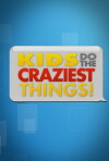 Kids Do the Craziest Things (2016)