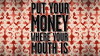 Put Your Money Where Your Mouth Is (2008)