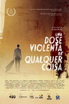 Uma Dose Violenta de Qualquer Coisa (2013)