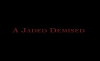 A Jaded Demised (2017)