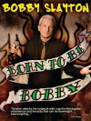 Bobby Slayton: Born to Be Bobby (2010)
