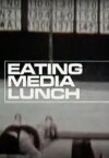 Eating Media Lunch (2003)