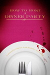 How to Host a Dinner Party (2017)