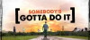 Somebody's Gotta Do It (2014)