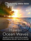 Hawaii Ocean Waves 10 Hours: Sleep, Study, Soothe a Baby, Insomnia Relief White Noise (2017)