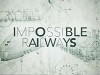 Impossible Railways (2018)