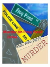 Murder on Frog Pond Drive (2013)
