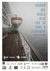 Window Boy Would Also Like to Have a Submarine (2018)
