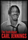 The Truth About Carl Jennings (2017)