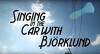 Singing In The Car With Björklund (Feat. Drink Of Your Choice) (2014)