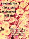 She Held Me Close and Whispered Kill Me (2017)