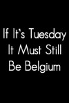 If It's Tuesday, It Still Must Be Belgium (1987)