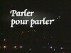 Parler pour parler (1984)