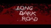 Long Dark Road (2014)