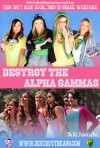 Destroy the Alpha Gammas (2013)