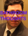 Bathroom Thoughts (2012)