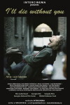 I Will Die Without You (2010)