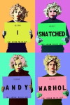 I Snatched Andy Warhol (2012)