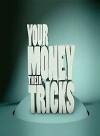 Your Money, Their Tricks (2013)