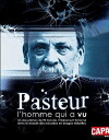 Pasteur, l'homme qui a vu (2011)