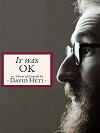 It Was Ok: An album of comedy by David Heti (2015)