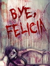 Bye Felicia (2015)
