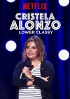 Cristela Alonzo: Lower Classy (2017)