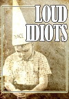 Loud Idiots (2008)