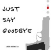 Just Say Goodbye (2017)