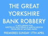 The Great Yorkshire Bank Robbery (2016)