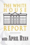 The White House Report with April Ryan (2009)