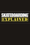 Skateboarding Explained: The Instructional DVD (2007)